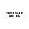 BRINGS A CHAIR TO EVERYTHING car magnet