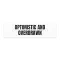 OPTIMISTIC AND OVERDRAWN car magnet