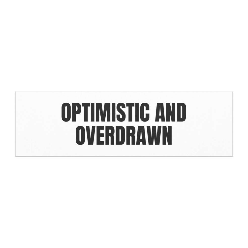 OPTIMISTIC AND OVERDRAWN car magnet