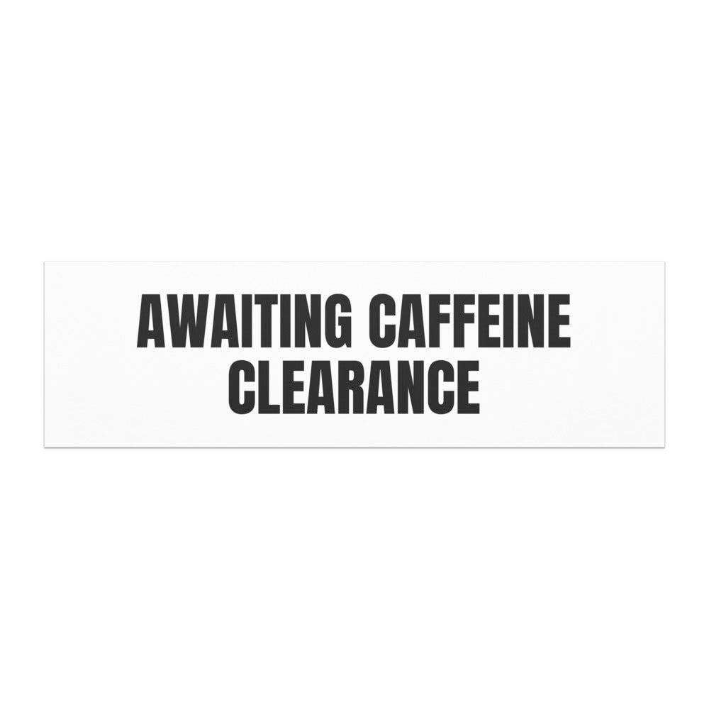 AWAITING CAFFEINE CLEARANCE car magnet