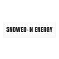 SNOWED-IN ENERGY car magnet