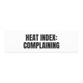 HEAT INDEX: COMPLAINING car magnet