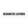 DESIGNATED LISTENER car magnet