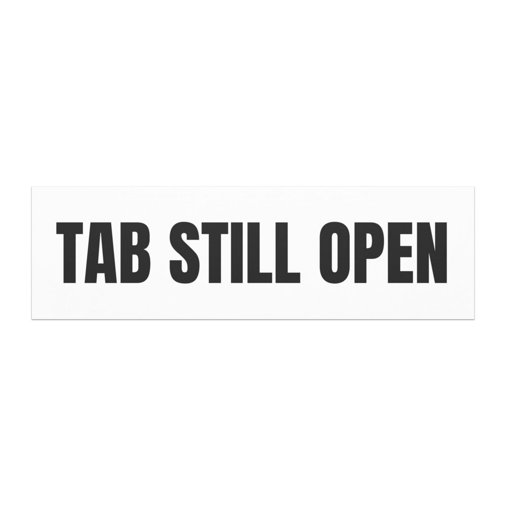 TAB STILL OPEN car magnet