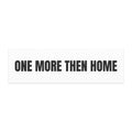ONE MORE THEN HOME car magnet
