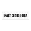 EXACT CHANGE ONLY car magnet
