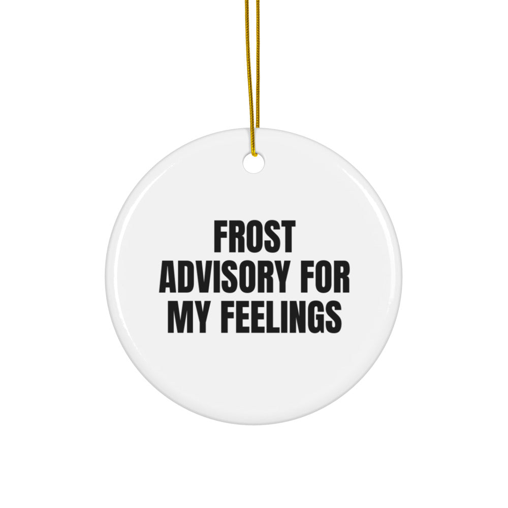 FROST ADVISORY FOR MY FEELINGS ornament