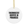 THERMOSTAT DISPUTE IN PROGRESS ornament