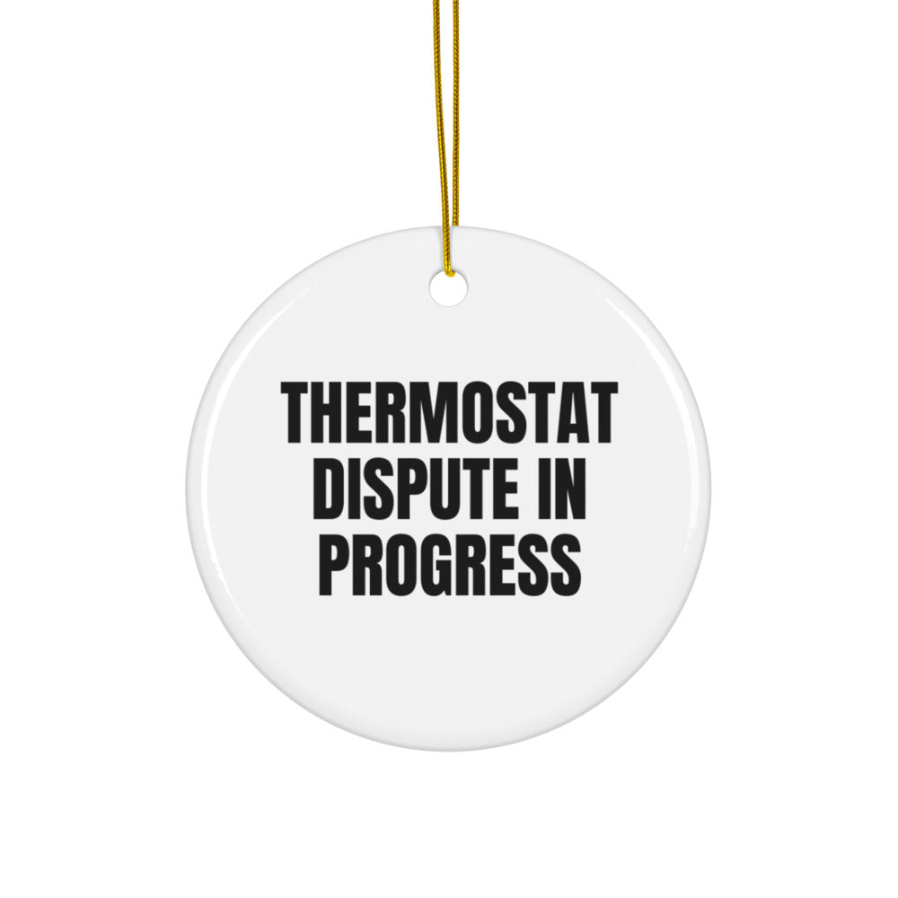 THERMOSTAT DISPUTE IN PROGRESS ornament