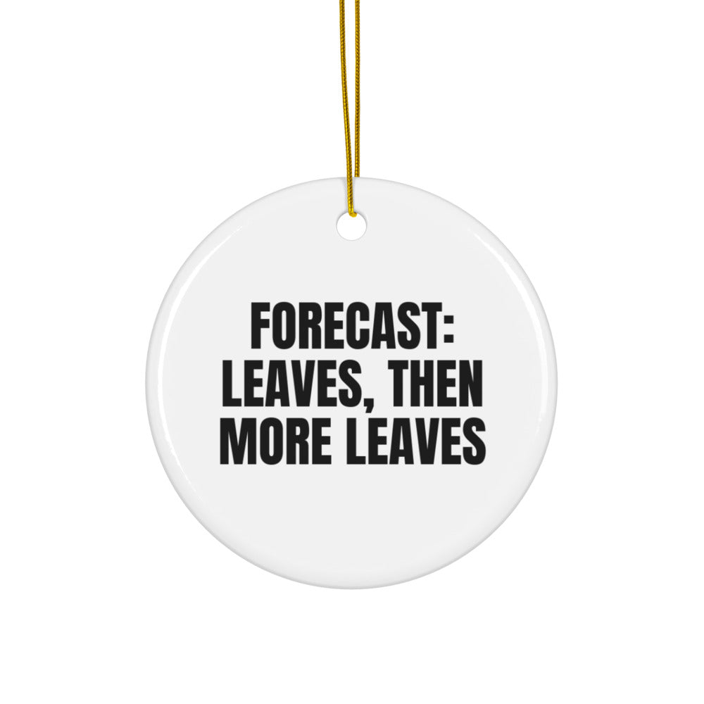 FORECAST: LEAVES, THEN MORE LEAVES ornament
