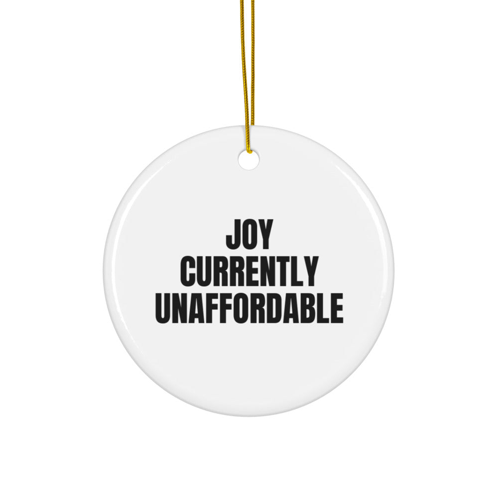 JOY CURRENTLY UNAFFORDABLE ornament