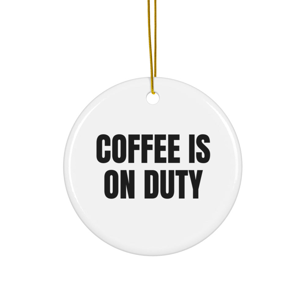 COFFEE IS ON DUTY ornament
