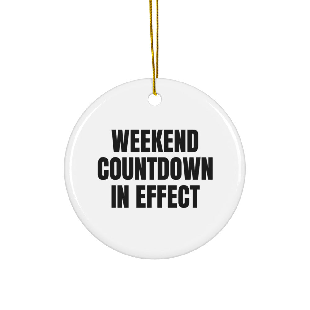 WEEKEND COUNTDOWN IN EFFECT ornament