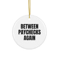 BETWEEN PAYCHECKS AGAIN ornament