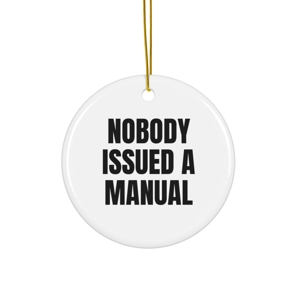 NOBODY ISSUED A MANUAL ornament