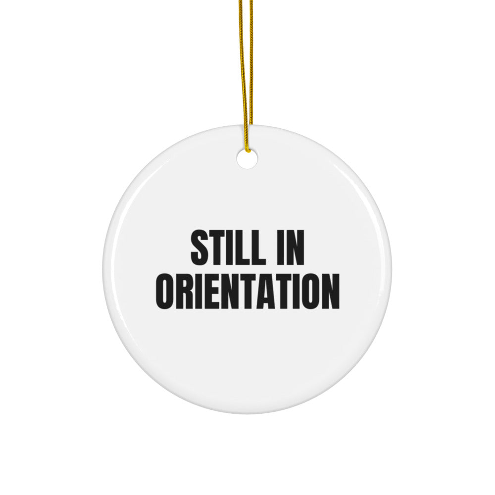 STILL IN ORIENTATION ornament