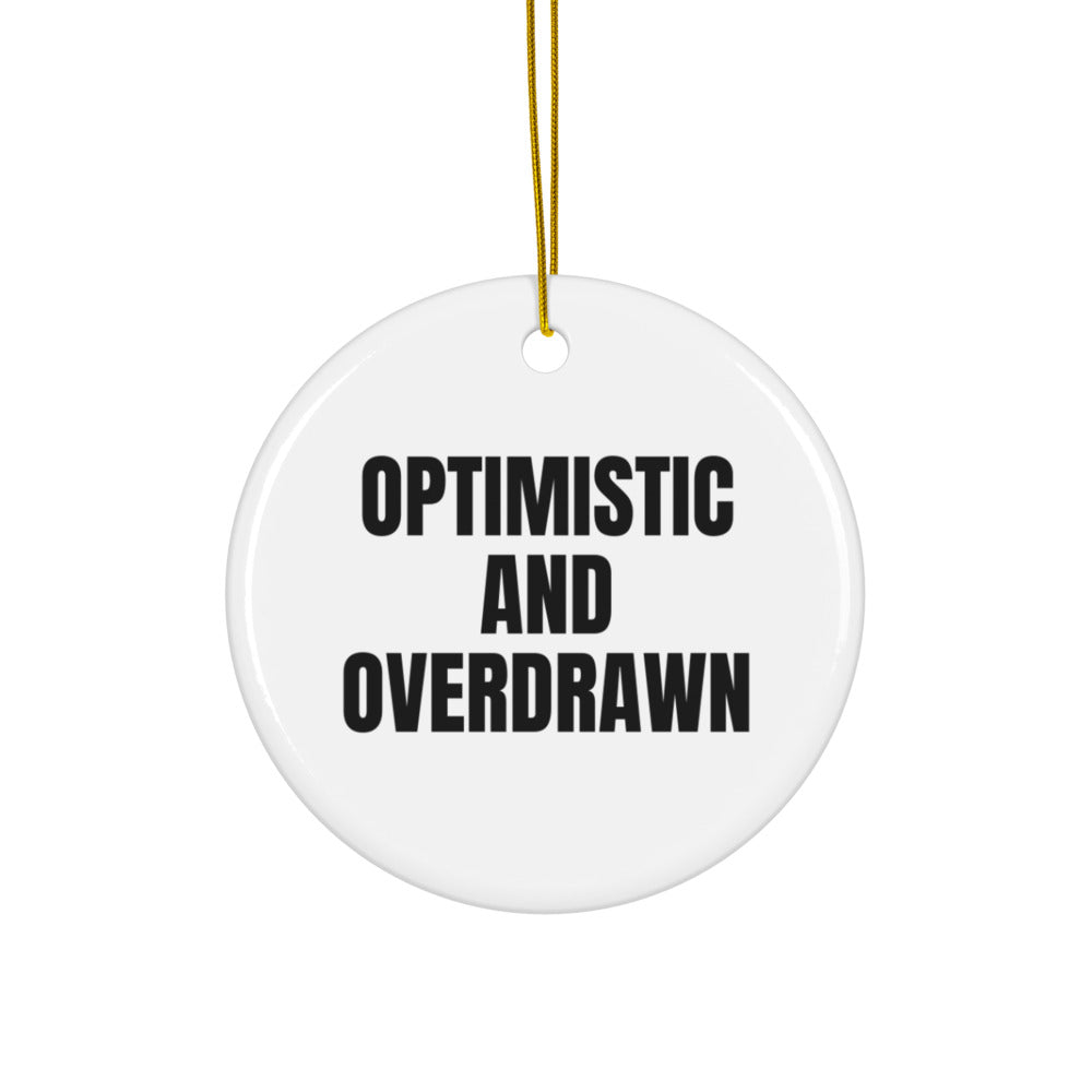 OPTIMISTIC AND OVERDRAWN ornament