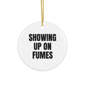 SHOWING UP ON FUMES ornament