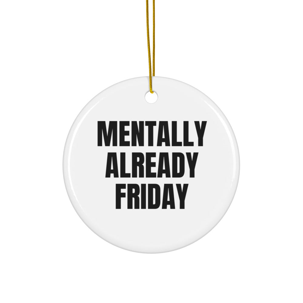 MENTALLY ALREADY FRIDAY ornament