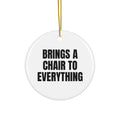 BRINGS A CHAIR TO EVERYTHING ornament