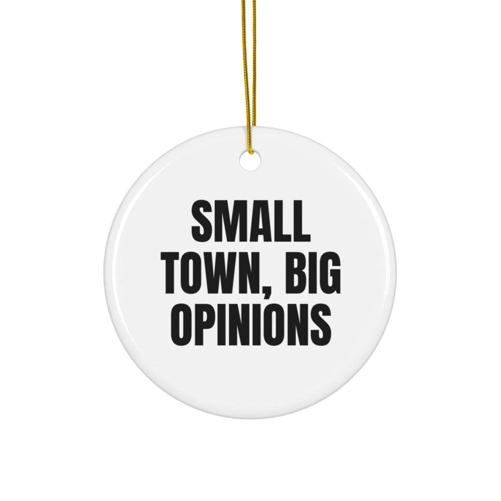 SMALL TOWN, BIG OPINIONS ornament