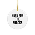 HERE FOR THE SNACKS ornament