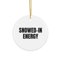 SNOWED-IN ENERGY ornament