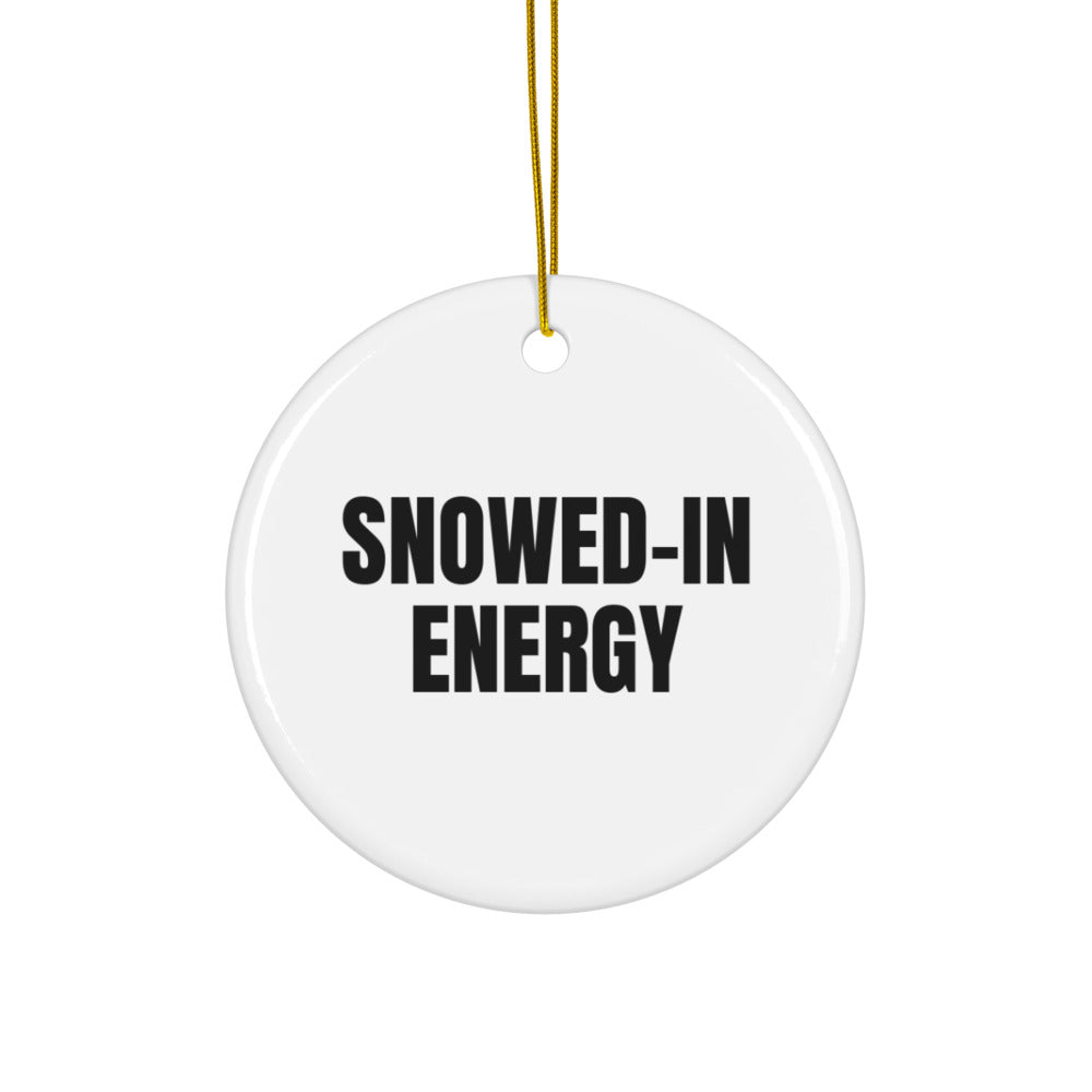 SNOWED-IN ENERGY ornament