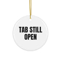 TAB STILL OPEN ornament