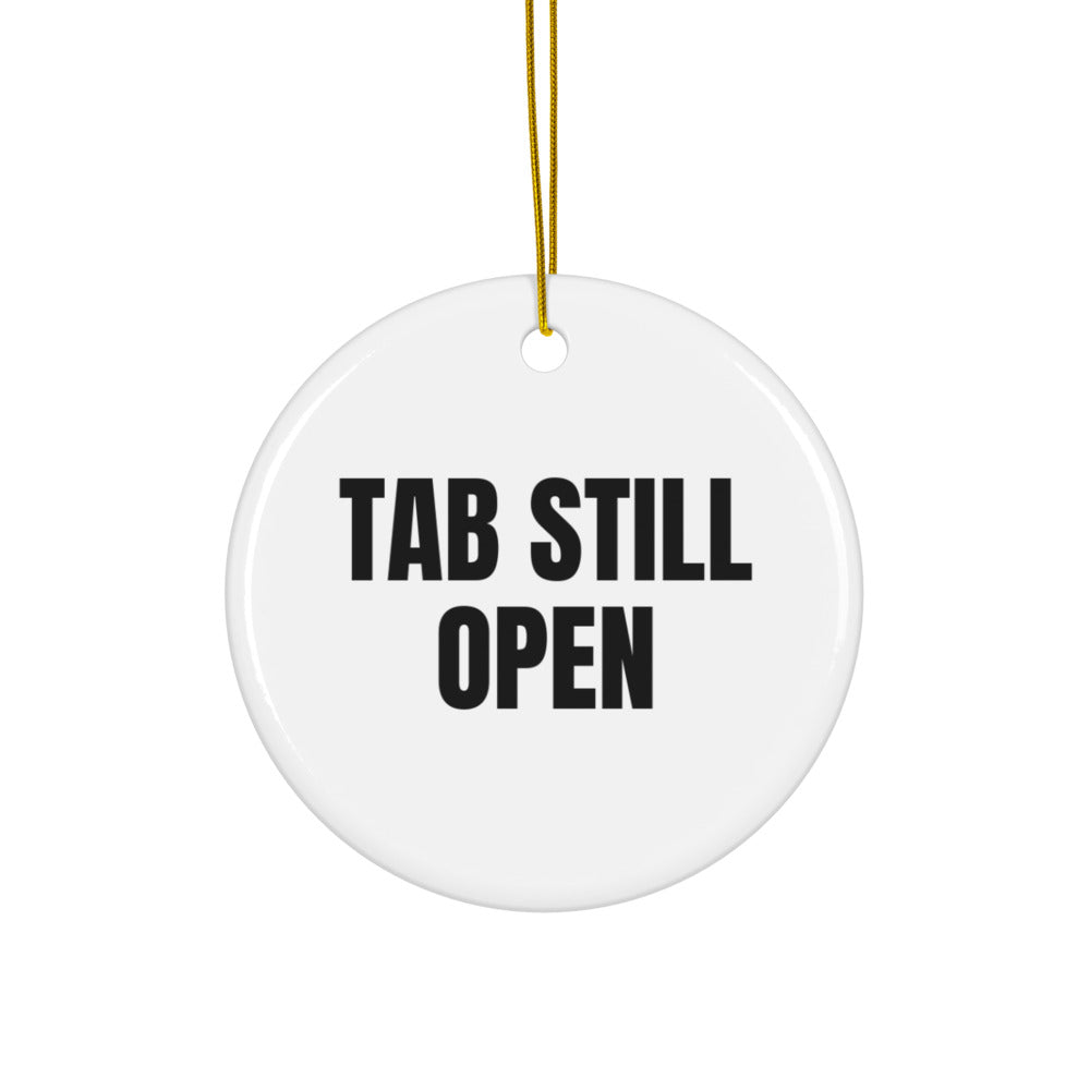 TAB STILL OPEN ornament