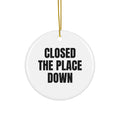 CLOSED THE PLACE DOWN ornament