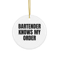 BARTENDER KNOWS MY ORDER ornament