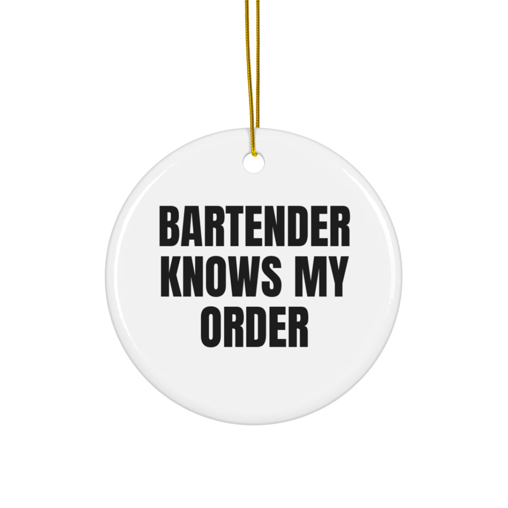 BARTENDER KNOWS MY ORDER ornament