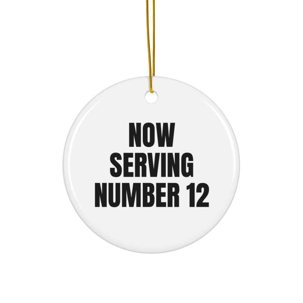 NOW SERVING NUMBER 12 ornament
