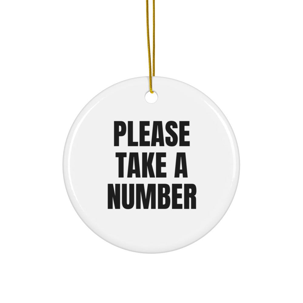 PLEASE TAKE A NUMBER ornament