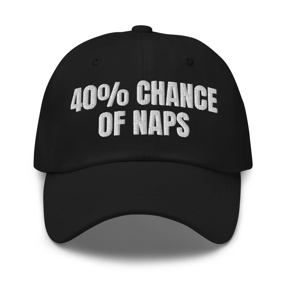 40% CHANCE OF NAPS dad hat, black