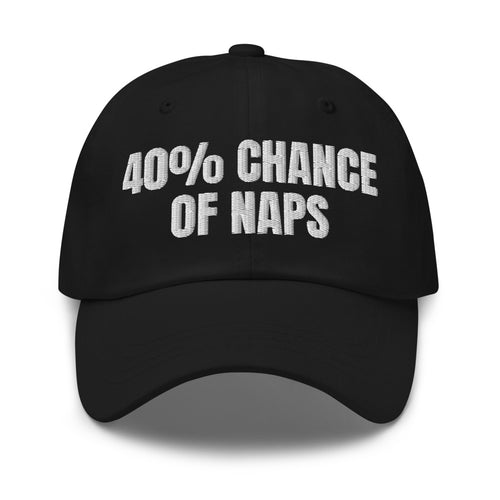 40% CHANCE OF NAPS dad hat, black