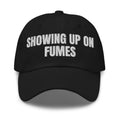 SHOWING UP ON FUMES dad hat, black