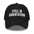 STILL IN ORIENTATION dad hat, black