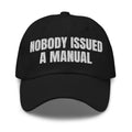 NOBODY ISSUED A MANUAL dad hat, black