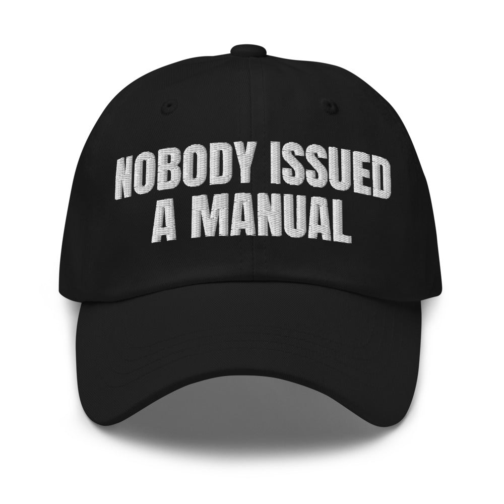 NOBODY ISSUED A MANUAL dad hat, black
