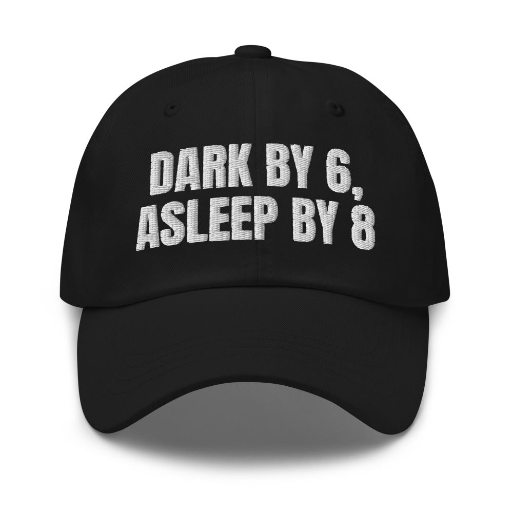 DARK BY 6, ASLEEP BY 8 dad hat, black
