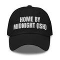 HOME BY MIDNIGHT (ISH) dad hat, black