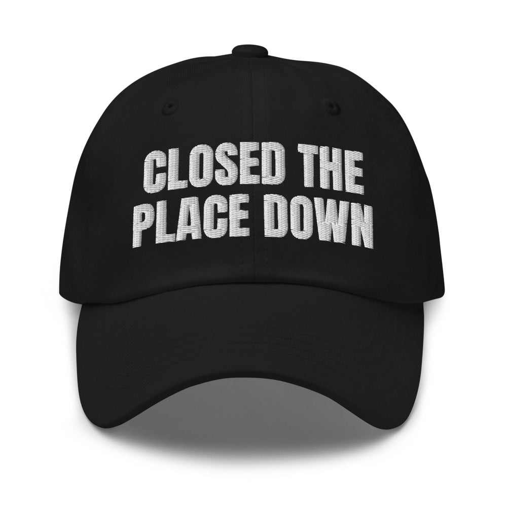 CLOSED THE PLACE DOWN dad hat, black