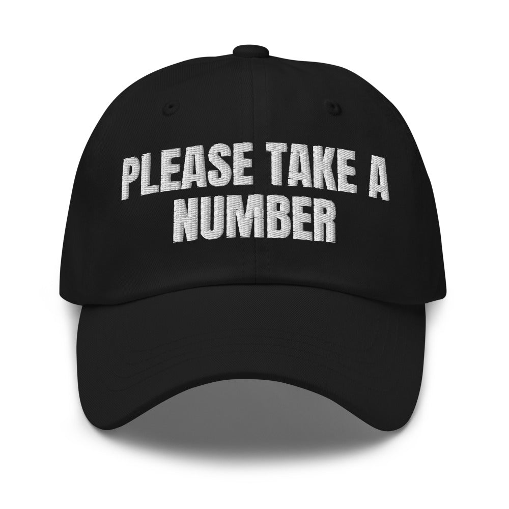 PLEASE TAKE A NUMBER dad hat, black