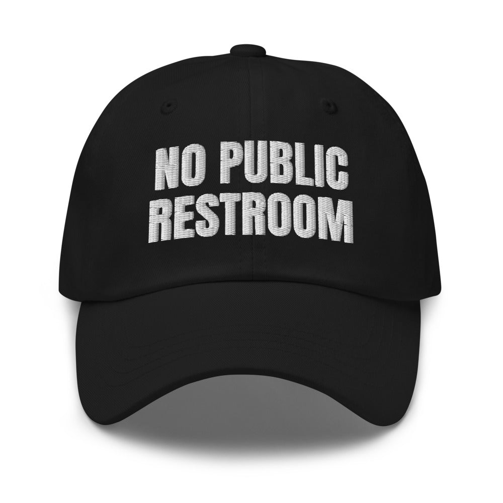 NO PUBLIC RESTROOM dad hat, black