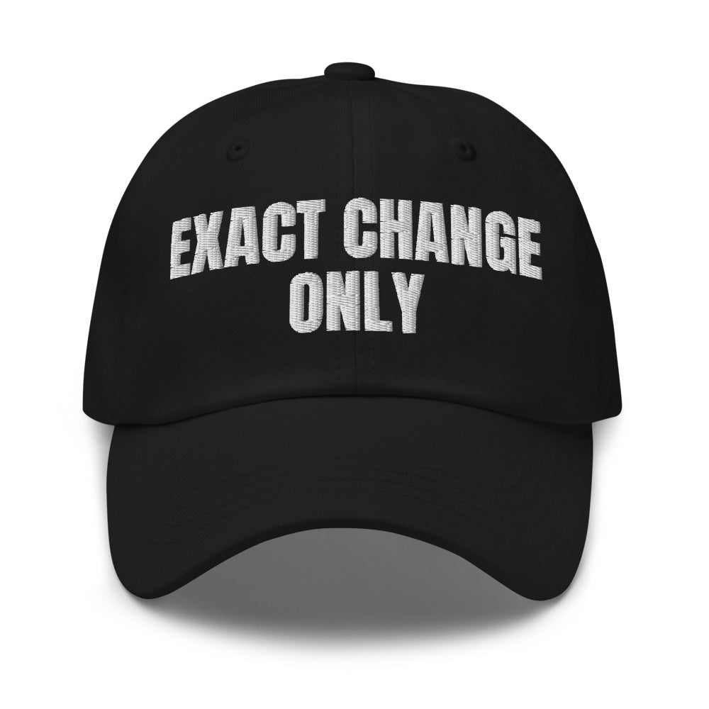 EXACT CHANGE ONLY dad hat, black