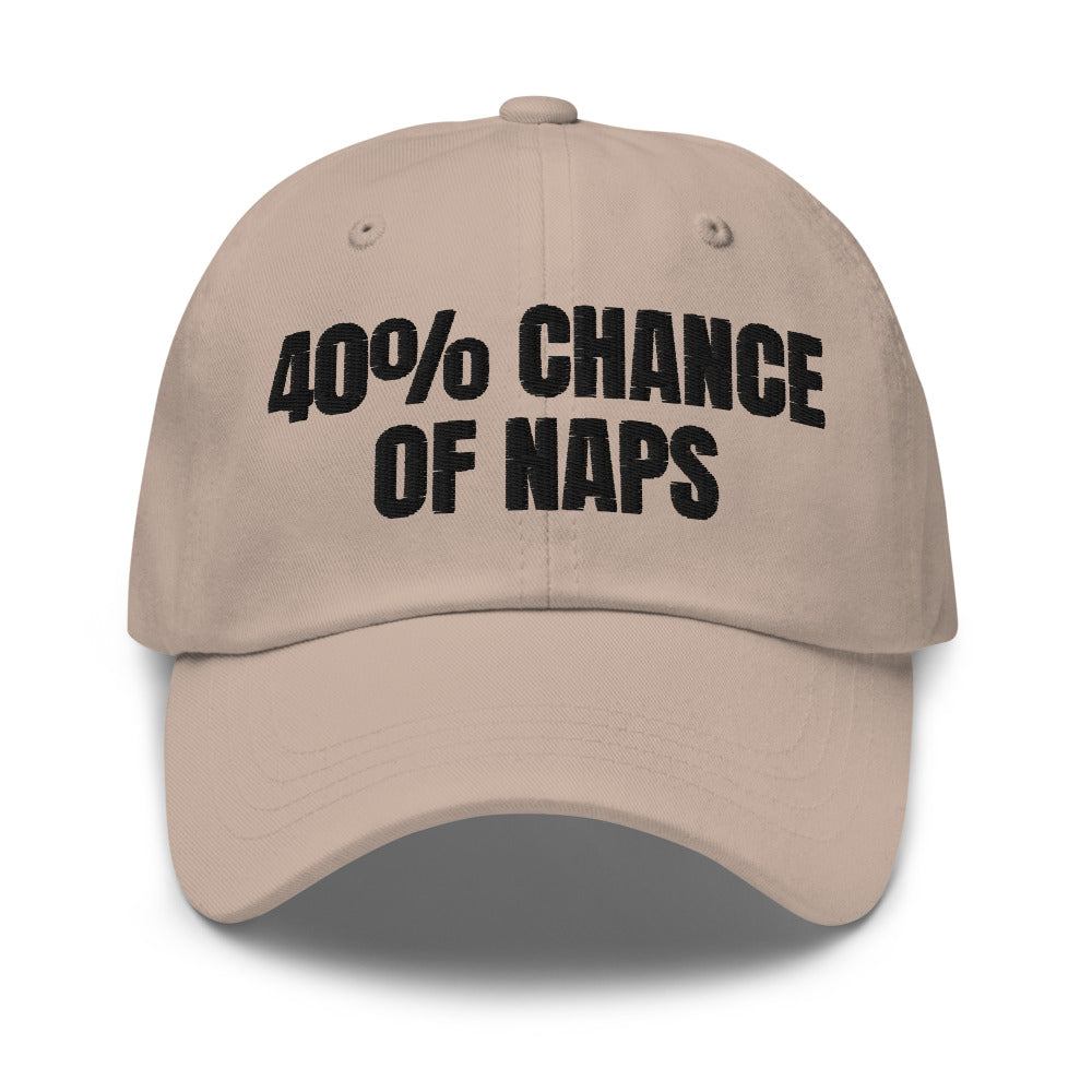 40% CHANCE OF NAPS dad hat, stone