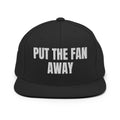 PUT THE FAN AWAY snapback, black