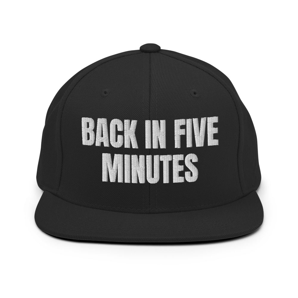 BACK IN FIVE MINUTES snapback, black